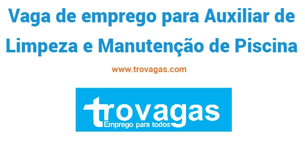Vaga de emprego para Auxiliar de Limpeza e Manutenção de Piscina em ...